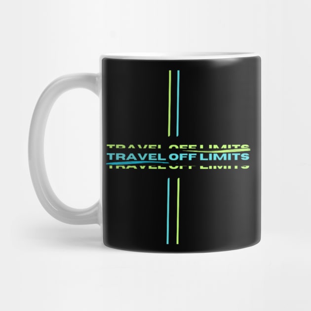 Travel off limits by TeeProDesigns